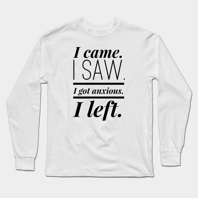 I got anxious Long Sleeve T-Shirt by Digital GraphX